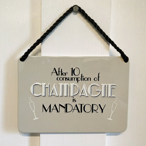 After 10 consumption of Champagne is Mandatory' Vintage-style metal plaque