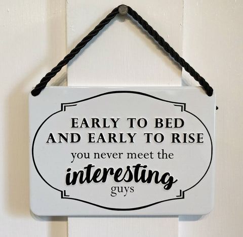 Early To Bed And Early To Rise you never meet the interesting guys' Vintage-style metal plaque